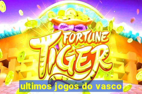 ultimos jogos do vasco